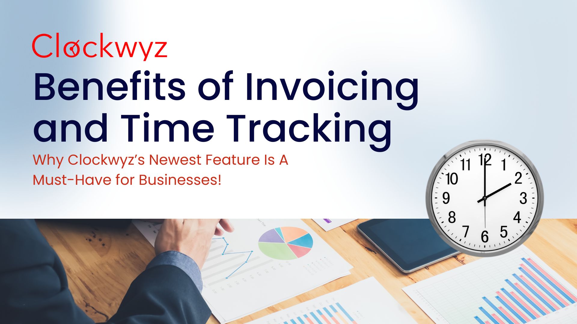 Benefits of Invoicing and Time Tracking: Why Clockwyz’s Newest Feature Is A Must-Have for Businesses!