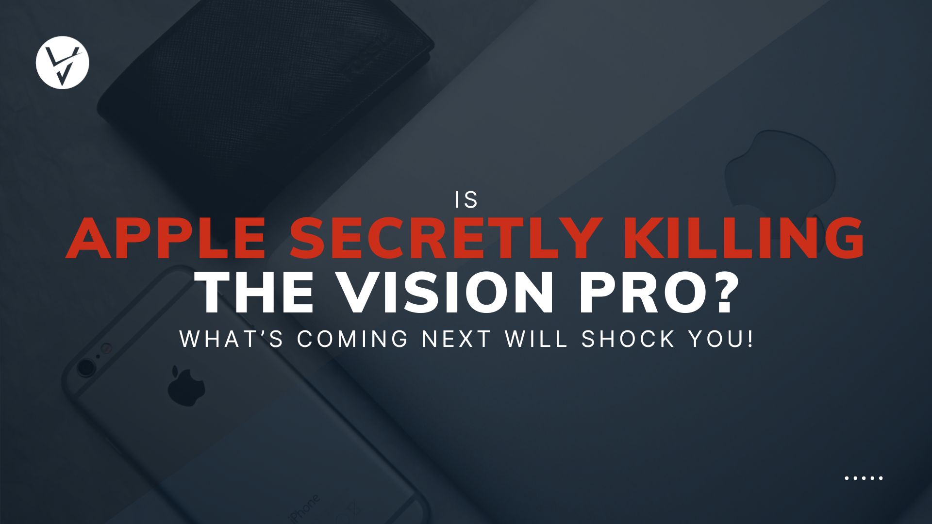 Is Apple Secretly Killing the Vision Pro?